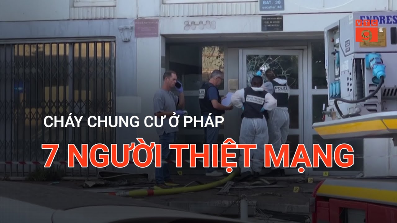 CHÁY CHUNG CƯ Ở PHÁP, 7 NGƯỜI THIỆT MẠNG  | VTC9