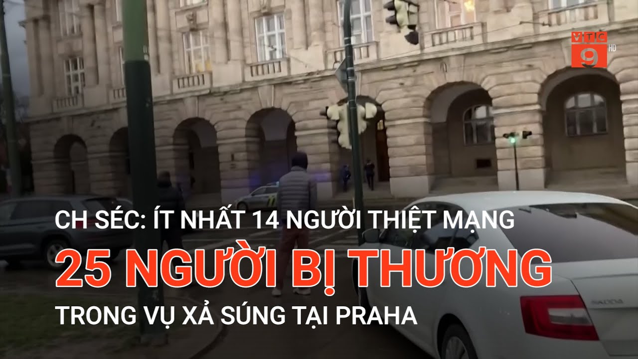 CH SÉC: ÍT NHẤT 14 NGƯỜI THIỆT MẠNG, 25 NGƯỜI BỊ THƯƠNG TRONG VỤ XẢ SÚNG TẠI PRAHA  | VTC9