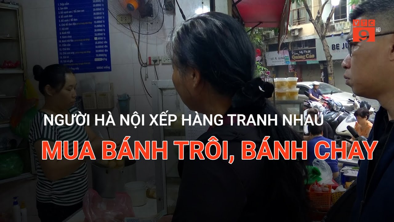 NGƯỜI HÀ NỘI XẾP HÀNG TRANH NHAU MUA BÁNH TRÔI, BÁNH CHAY | VTC9