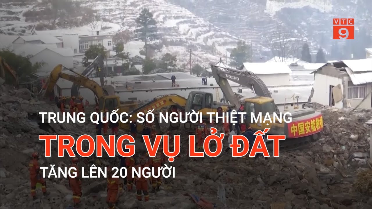 TRUNG QUỐC: SỐ NGƯỜI THIỆT MẠNG TRONG VỤ LỞ ĐẤT TĂNG LÊN 20 NGƯỜI | VTC9