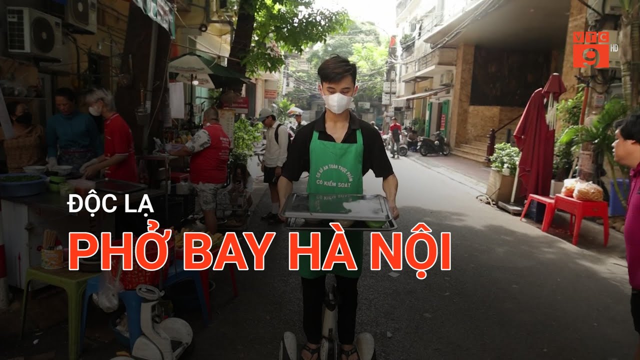 ĐỘC LẠ PHỞ BAY HÀ NỘI | VTC9