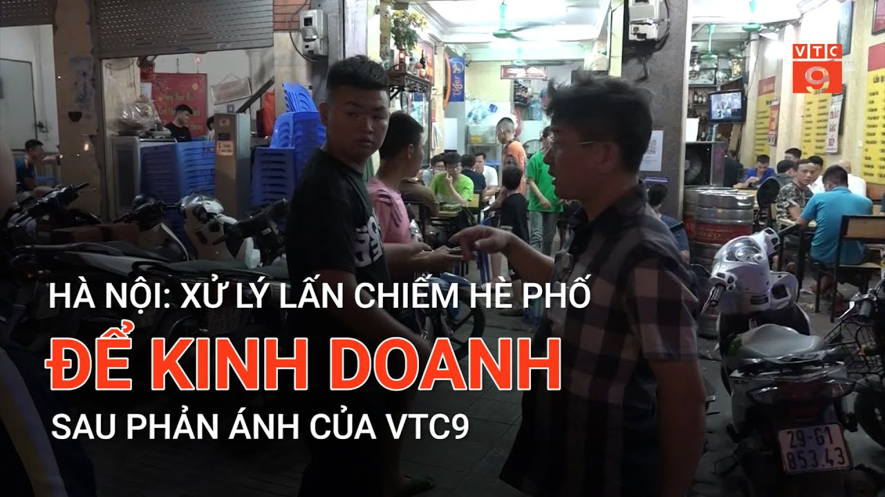 HÀ NỘI: XỬ LÝ LẤN CHIẾM HÈ PHỐ ĐỂ KINH DOANH SAU PHẢN ÁNH CỦA VTC9  | VTC9