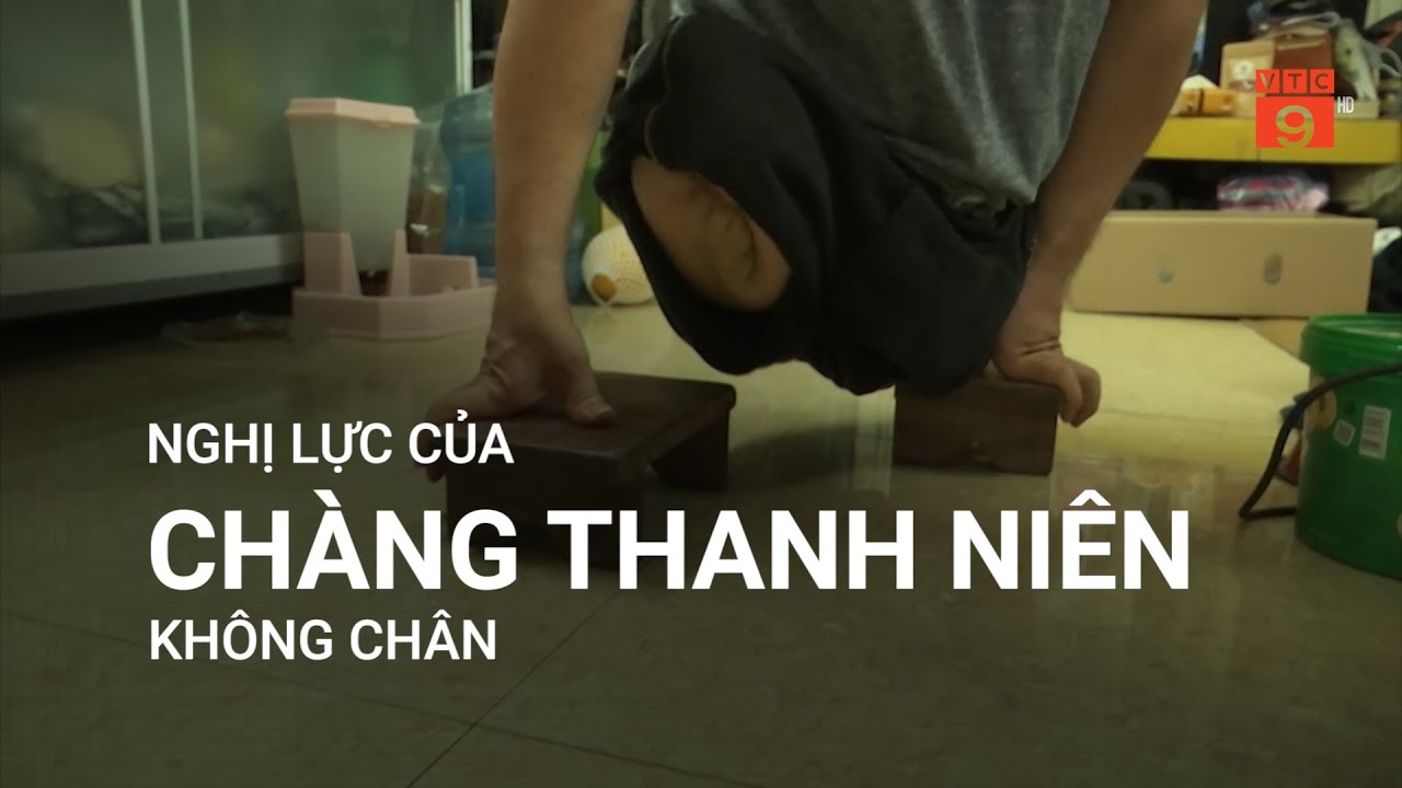 NGHỊ LỰC CỦA CHÀNG THANH NIÊN KHÔNG CHÂN | VTC9