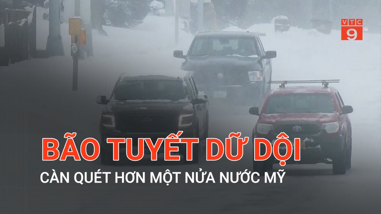 BÃO TUYẾT DỮ DỘI CÀN QUÉT HƠN MỘT NỬA NƯỚC MỸ | VTC9