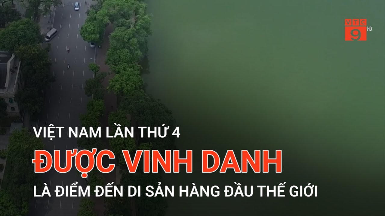 VIỆT NAM LẦN THỨ 4 ĐƯỢC VINH DANH LÀ ĐIỂM ĐẾN DI SẢN HÀNG ĐẦU THẾ GIỚI | VTC9