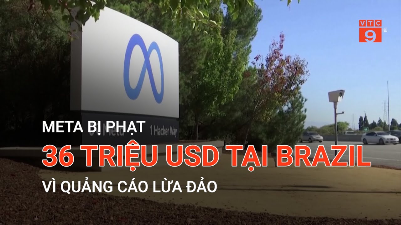 META BỊ PHẠT 36 TRIỆU USD TẠI BRAZIL VÌ QUẢNG CÁO LỪA ĐẢO | VTC9