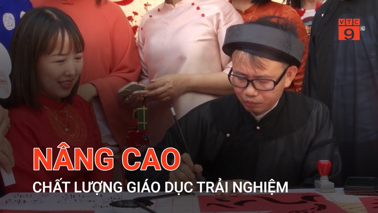 NÂNG CAO CHẤT LƯỢNG GIÁO DỤC TRẢI NGHIỆM | VTC9