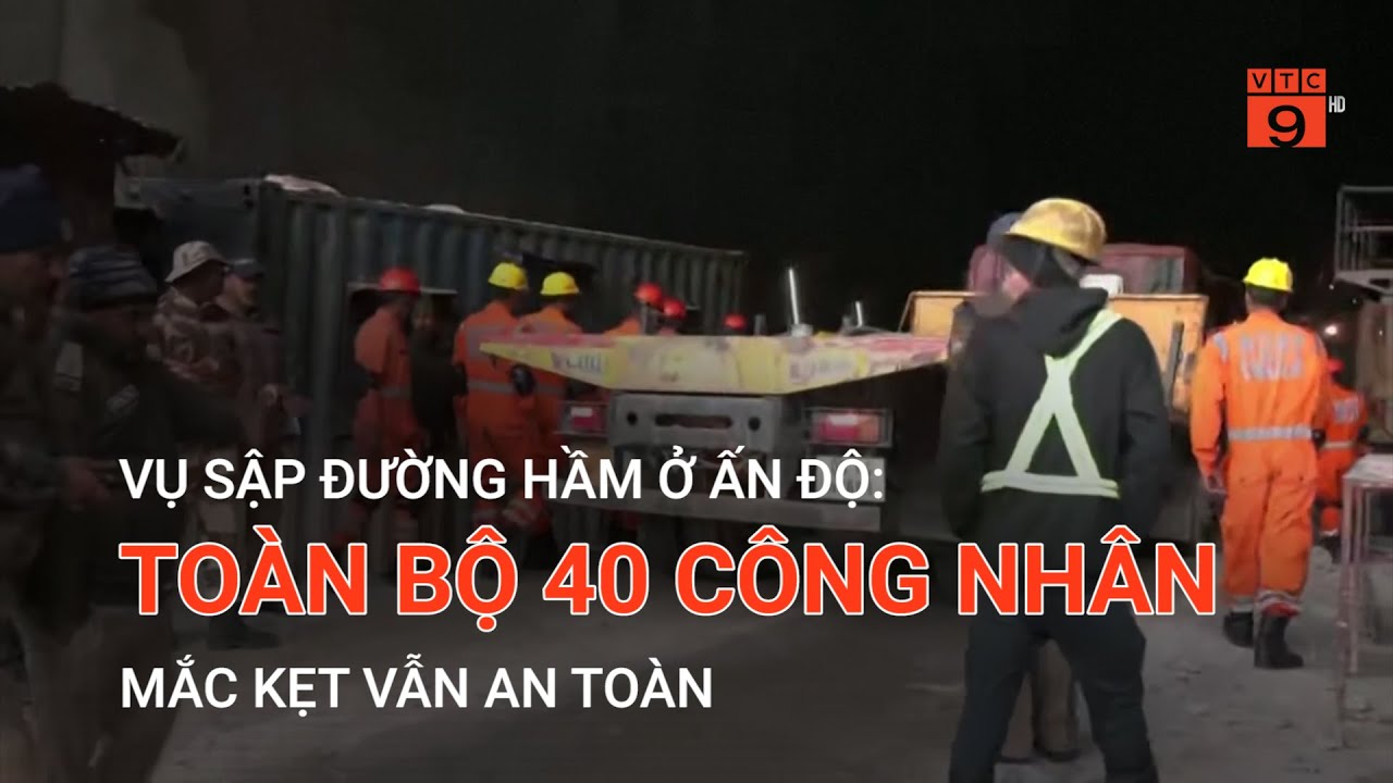 VỤ SẬP ĐƯỜNG HẦM Ở ẤN ĐỘ: TOÀN BỘ 40 CÔNG NHÂN MẮC KẸT VẪN AN TOÀN  | VTC9