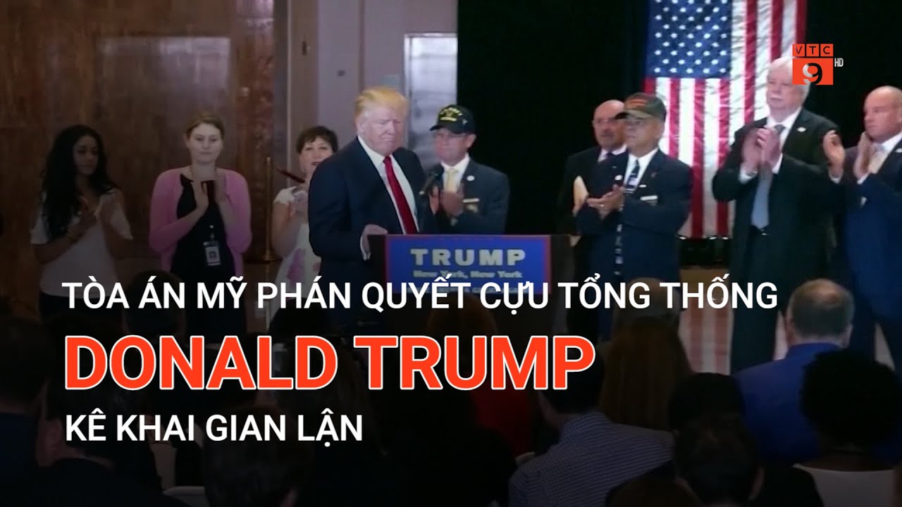 TÒA ÁN MỸ PHÁN QUYẾT CỰU TỔNG THỐNG DONALD TRUMP KÊ KHAI GIAN LẬN | VTC9