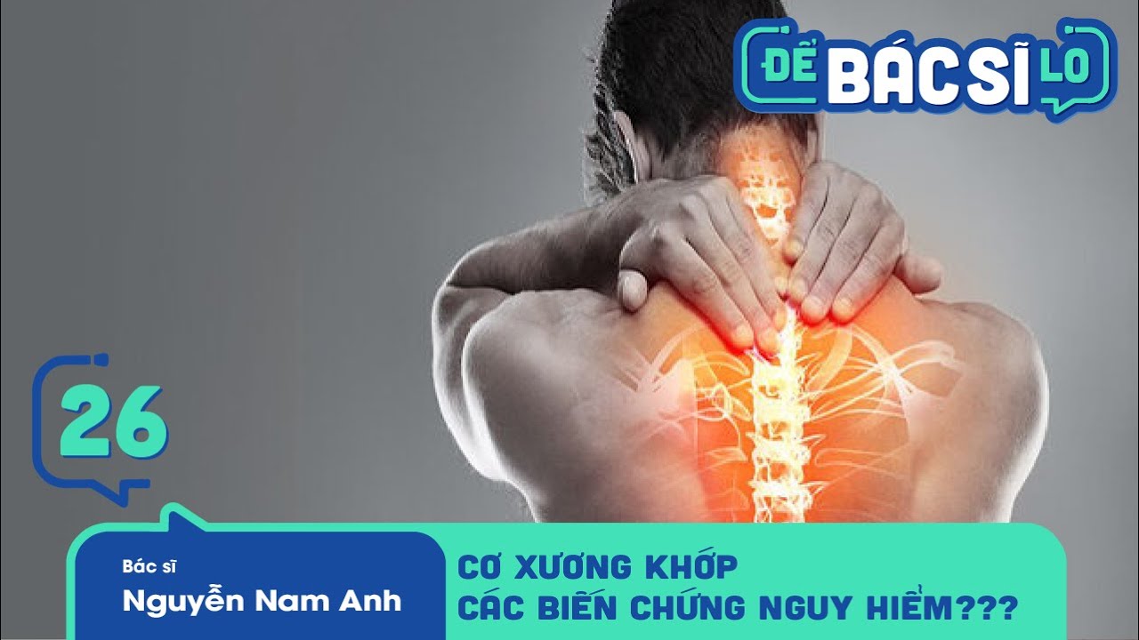 Để Bác Sĩ Lo - Tập 26 | Các biến chứng nguy hiểm của bệnh lý "cơ xương khớp" mà bạn cần biết