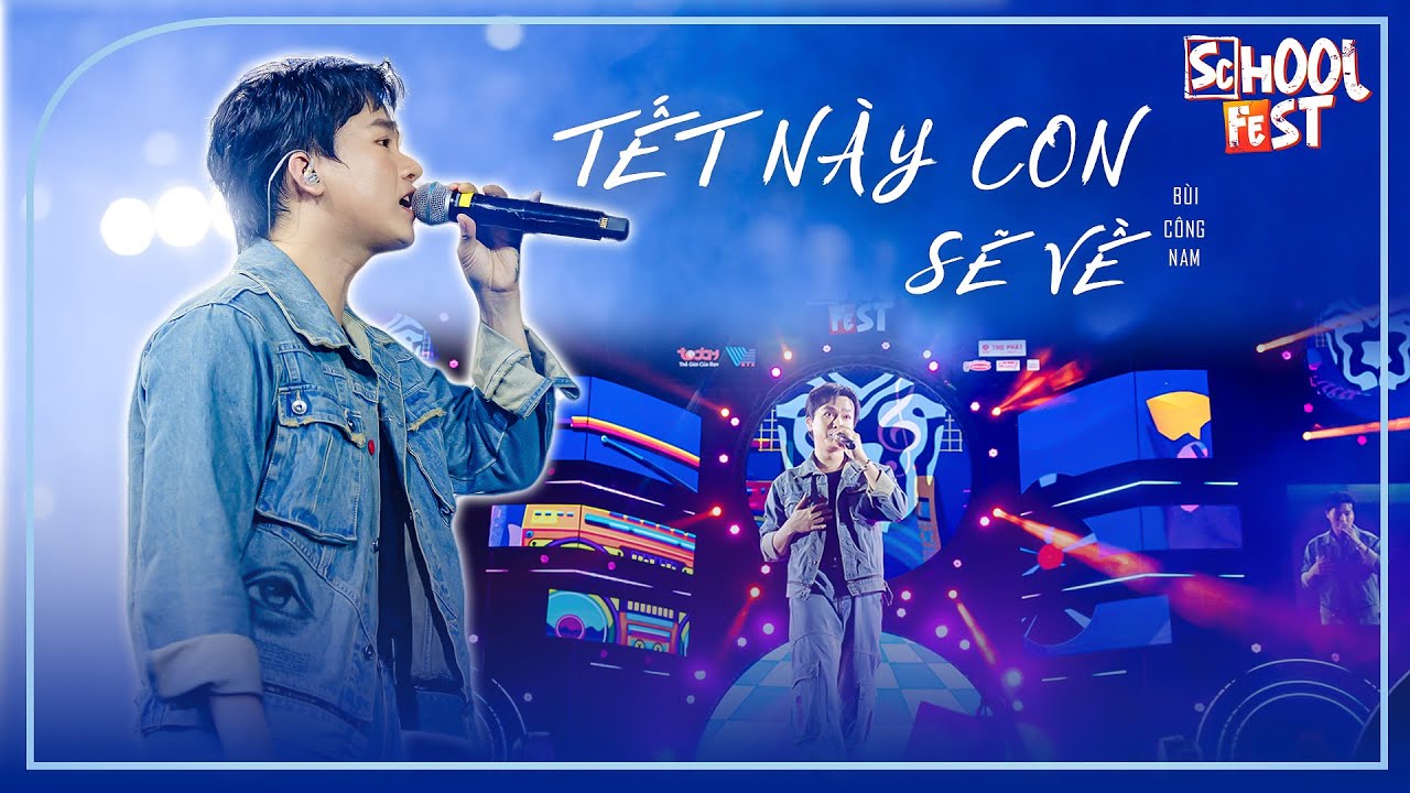 TẾT NÀY CON SẼ VỀ - Bùi Công Nam tại School Fest 2023 | #schoolfest #schoolfestss4