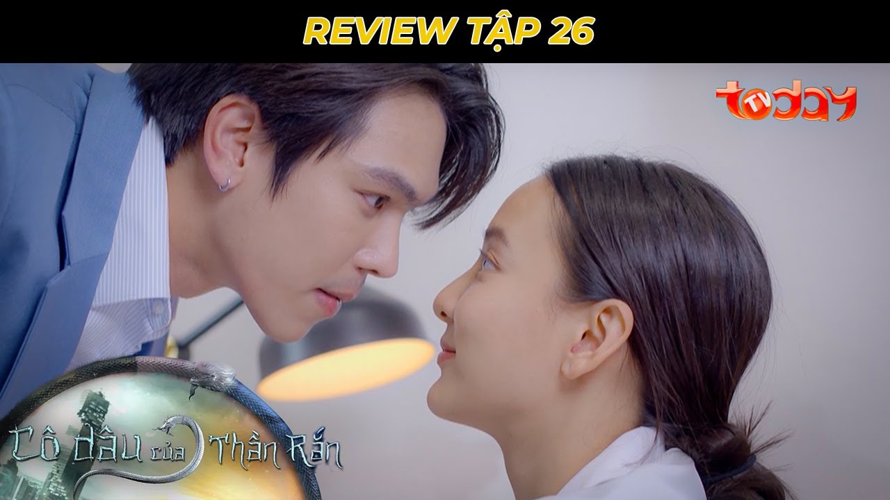 [REVIEW] CÔ DÂU CỦA THẦN RẮN - TẬP 26 | Điều hạnh phúc nhất là ở bên người mình yêu #codaucuathanran