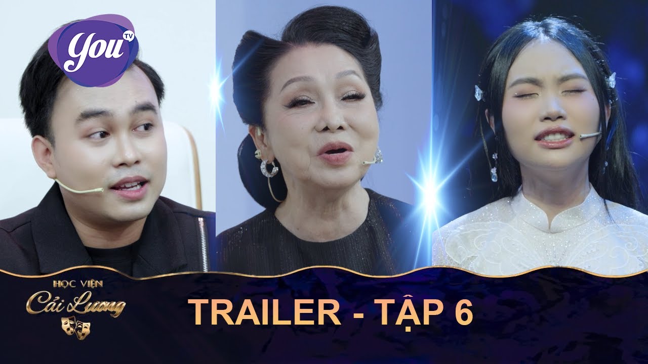 [TRAILER - TẬP 6] "Học viện cải lương" Phát sóng lúc 19h trên kênh truyền hình TodayTV và YouTV