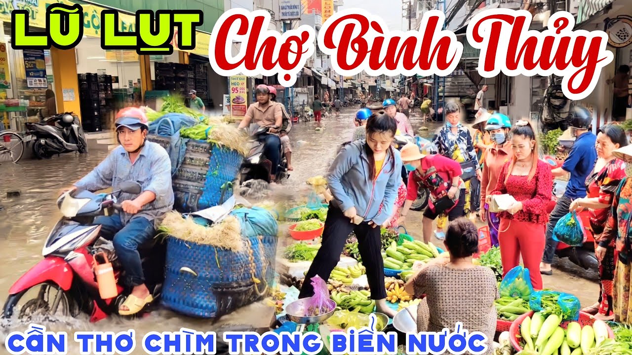 NGẬP LỤT DÂNG CAO - Cần Thơ CHỢ BÌNH THUỶ CHÌM TRONG BIỂN NƯỚC, Buôn Bán Khó Khăn Trăm Bề | KPVL