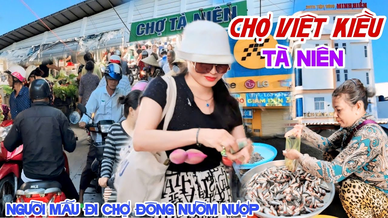 Đông Vỡ Trận CHỢ VIỆT KIỀU TÀ NIÊN Gặp NGƯỜI MẪU ĐI CHỢ, Bà Con Bán NƯỜM NƯỢP Ai Cũng Xinh Đẹp |KPVL