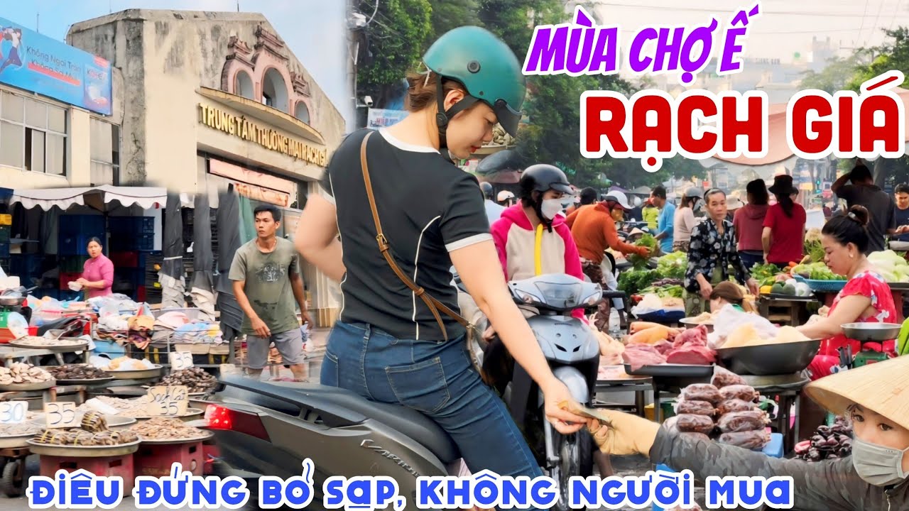 ĐIÊU ĐỨNG PHÁ SẢN DẸP SẠP CHỢ RẠCH GIÁ “MÙA CHỢ Ế” - CHỢ NHÀ LỒNG KHÔNG 1 BÓNG NGƯỜI ĐI | KPVL