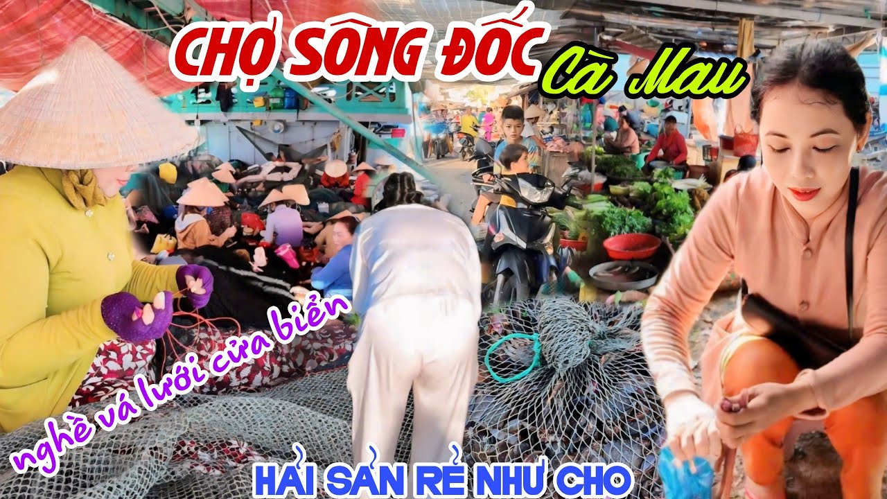 ĐÔNG VUI CHỢ CỬA BIỂN XỨ RỪNG CÀ MAU Chợ Sông Đốc HẢI SẢN XỔ RẺ NHƯ CHO, Bà Con Vá Lưới Quá Vui KPVL