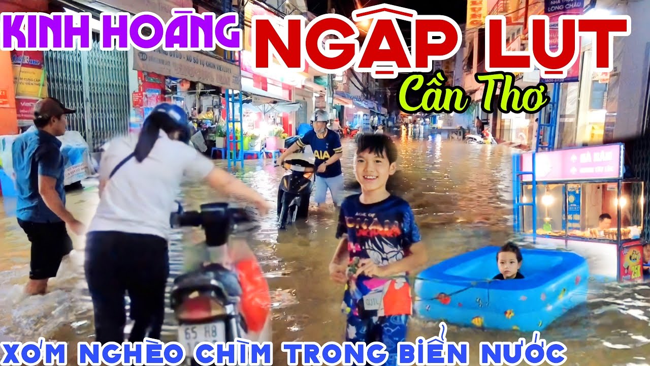 Kinh Hoàng NƯỚC NGẬP CẦN THƠ Nhà Cửa Xóm Nghèo CHÌM TRONG BIỂN NƯỚC - C.H.Ế.T MÁY XE HÀNG LOẠT |KPVL