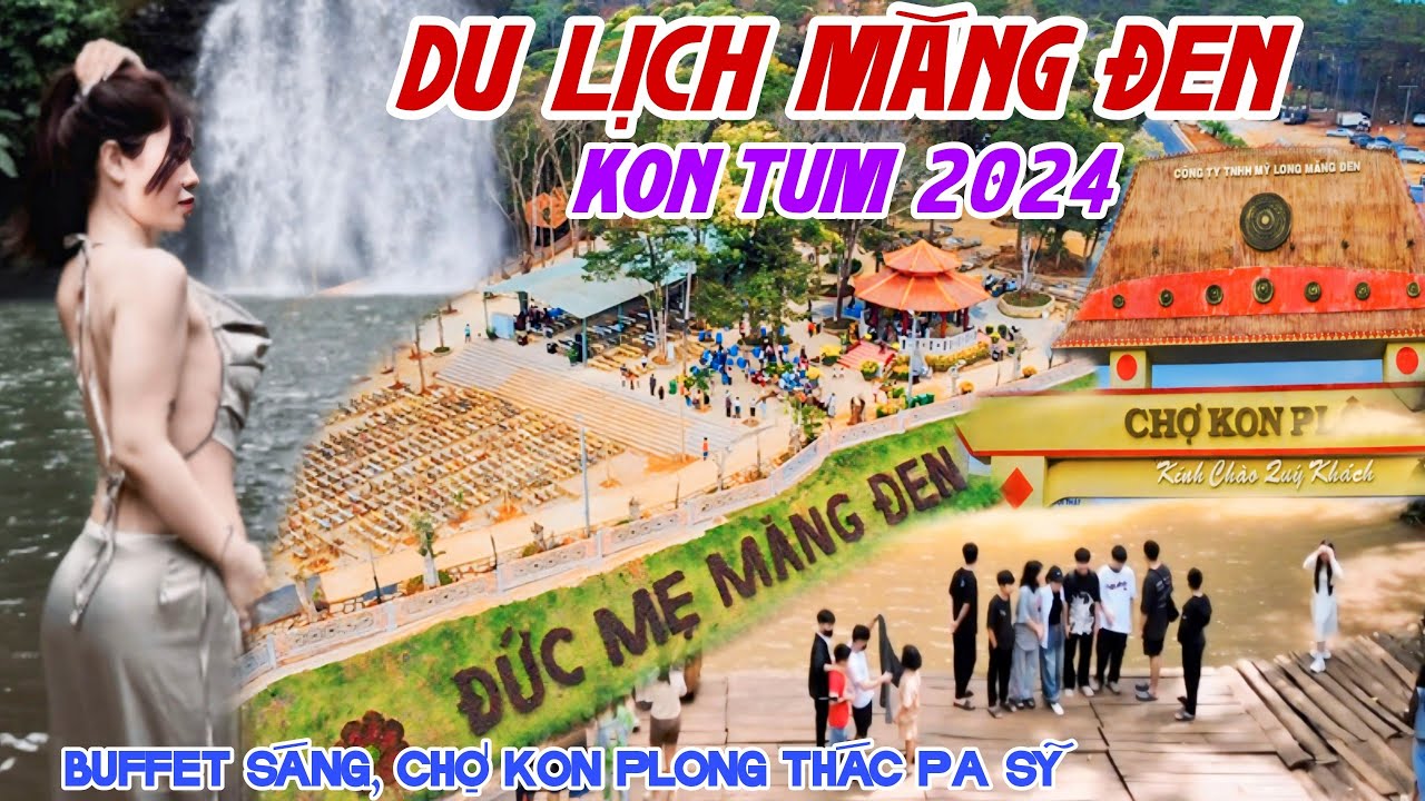 Hành Trình DU LỊCH MĂNG ĐEN KON TUM 2024 - CHỢ KON PLONG Giá Rẻ Hút Khách THÁC PA SỸ Đẹp MÊ HỒN KPVL