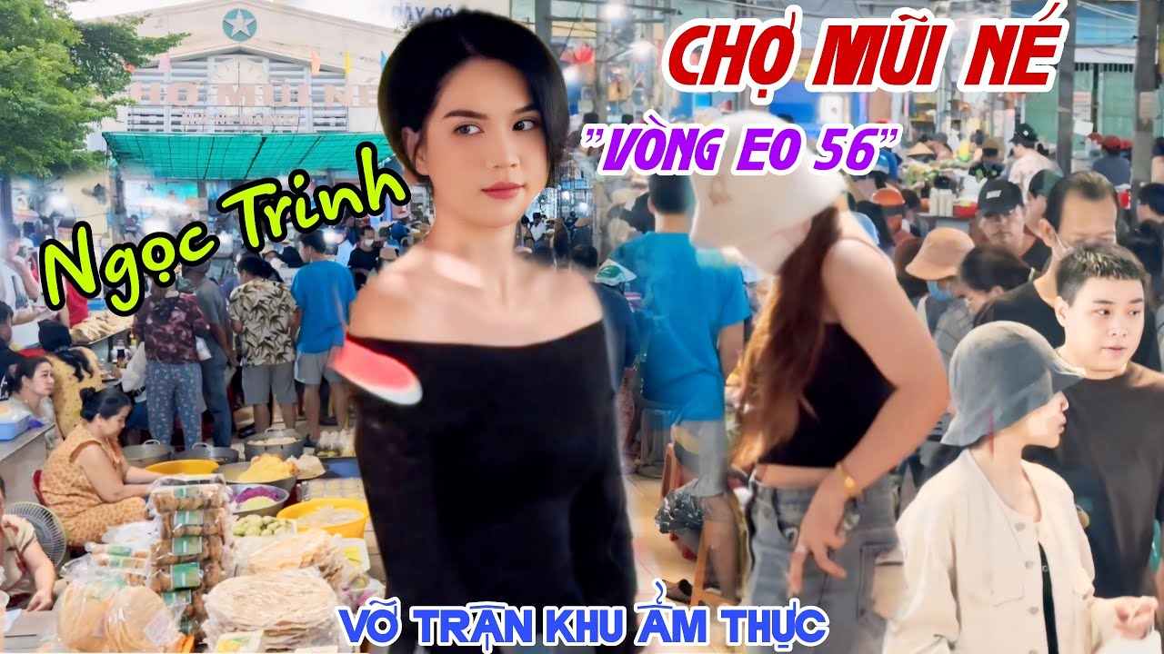 NGỌC TRINH “Vòng Eo 56” Đại Náo CHỢ MŨI NÉ Bà Con Hết Hồn VỠ TRẬN CHỢ CÁ, CHỢ ẨM THỰC HÚT KHÁCH KPVL