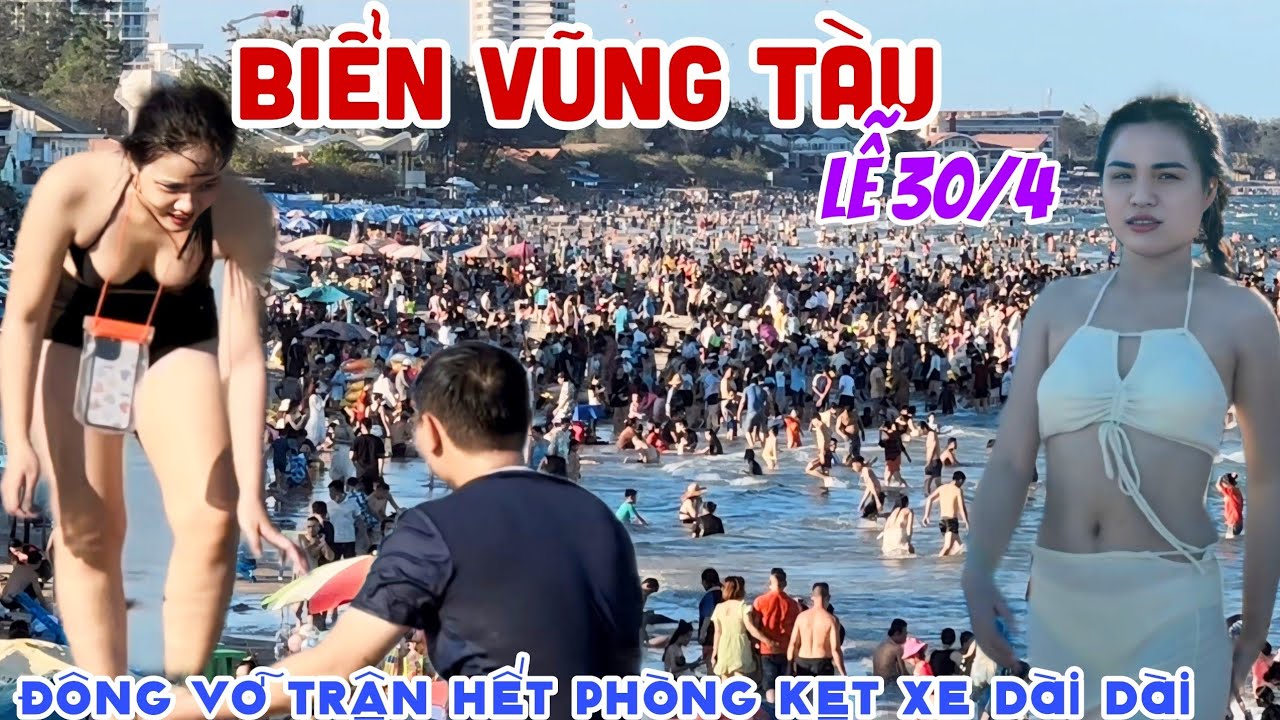 Vỡ Trận BIỂN VŨNG TÀU LỄ 30/4 Ùn Ùn Du Khách Kéo Nhau Về Tắm Biển Miễn Phí, HOTEL HẾT PHÒNG | KPVL