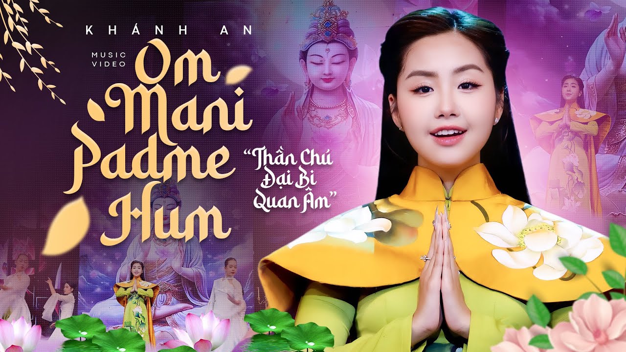 Om Mani Padme Hum (Thần Chú Đại Bi Quan Âm) - Khánh An | Nhạc Phật Tịnh Tâm Hay Nhất