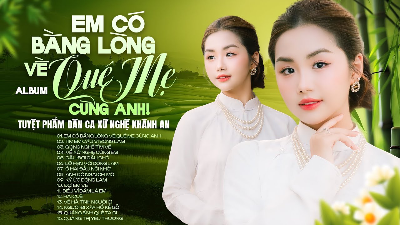 Em Có Bằng Lòng Về Quê Mẹ Cùng Anh, Tìm Em Câu Ví Sông Lam - Khánh An | Dân Ca Xứ Nghệ Ngọt Lịm Tim