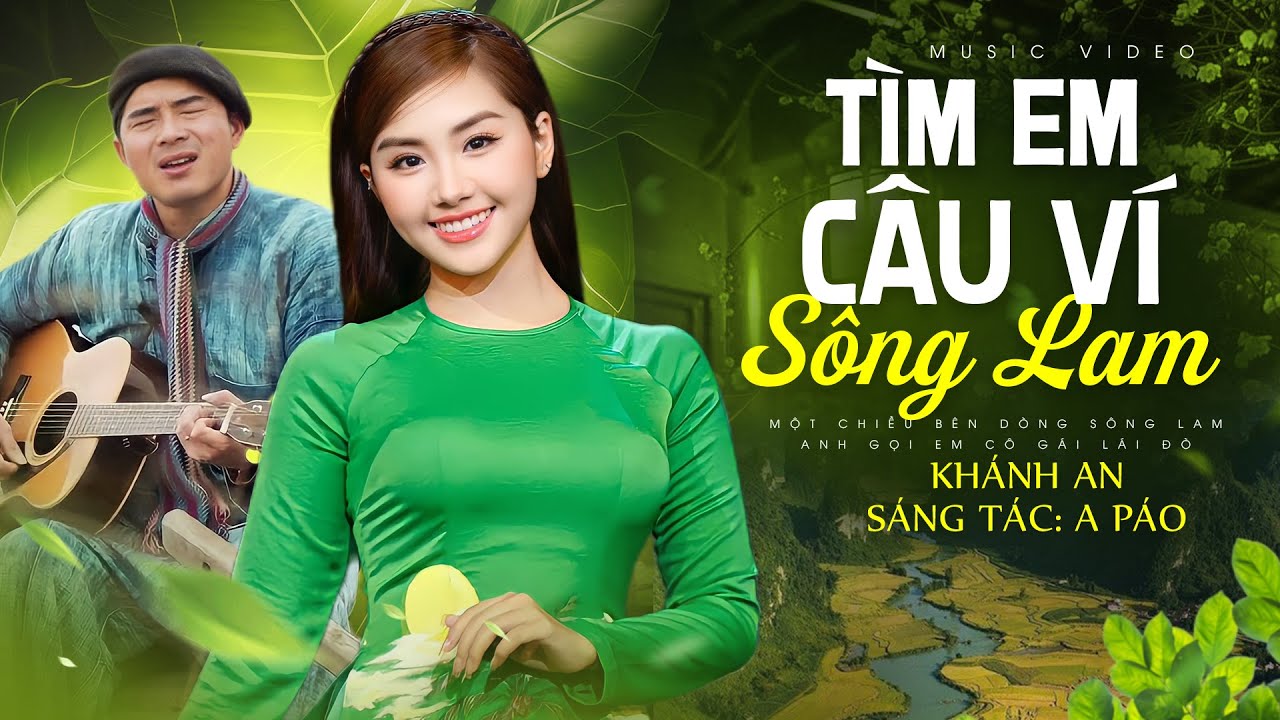 Phiên Bản TÌM EM CÂU VÍ SÔNG LAM - Sáng tác: A Páo | Khánh An Thể Hiện Được Yêu Mến Nhất