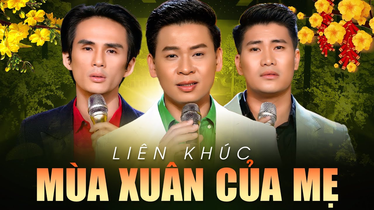 Liên Khúc MÙA XUÂN CỦA MẸ - Huỳnh Thật x Trường Tam x Hoàng Ngọc Sơn | Xuân này con về Mẹ ở đâu???