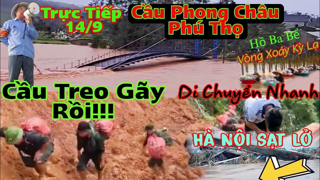 Hà Nội Sạt Lở 14/9 Tiếp Cận Đái Sông Cầu Phú Thọ Di Dân Gấp Đứt Cầu Treo Quảng Ninh