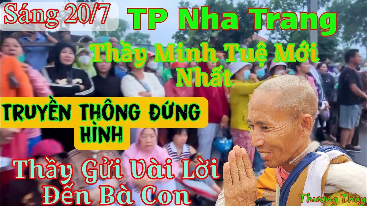 Thầy Minh Tuệ Mới Nhất Sáng 20/7 Thầy Gửi Đến Bà Con Vài Lời Truyền Thông Phải Đứng Hình