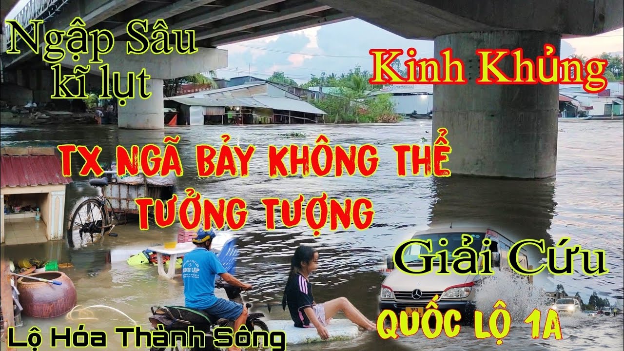 Ngập Sâu Kinh Khủng Quốc Lộ 1A TX Ngã Bảy Phụng Hiệp Lộ Hóa Thành Sông Đỉnh Điểm Triều Cường