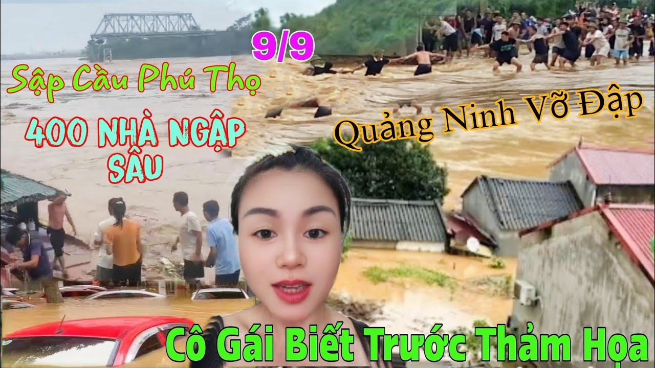 Chấn Động 9/9 Quảng Ninh Vỡ Đập Phú Thọ Sập Cầu Cô Gái Biết Trước Thảm Họa