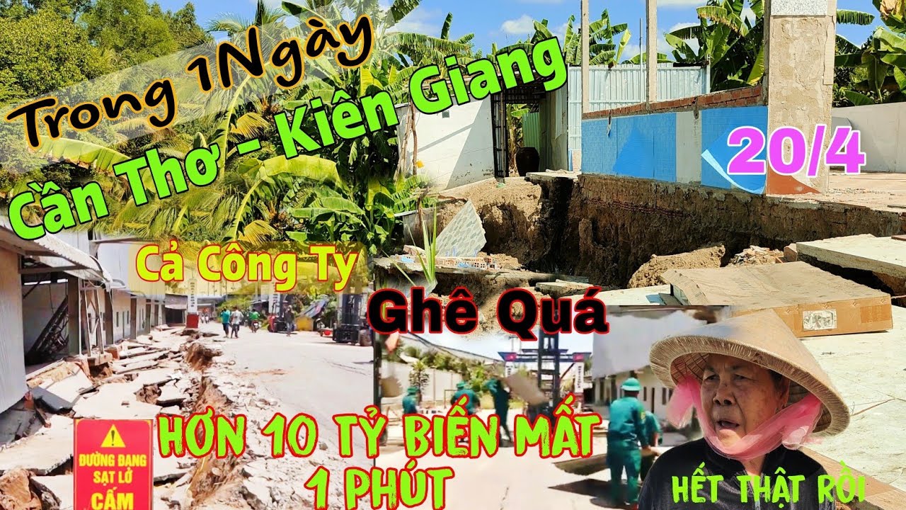 Hơn 10 Tỷ Biến Mất Trong 1Phút Từ Cần Thơ Tới Kiên Giang Sụp Lún Bình Địa Nghèo Giàu Điều Khóc