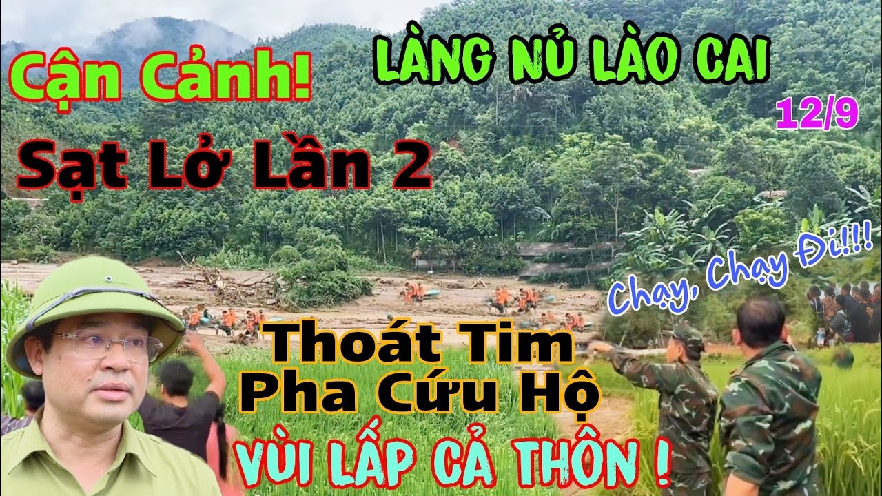 Trực Tiếp Cận Cảnh Sạt Lở Làng Nủ Lần 2 Thoát Tim Pha Giải Cứu Sáng 12/9 Lào Cai