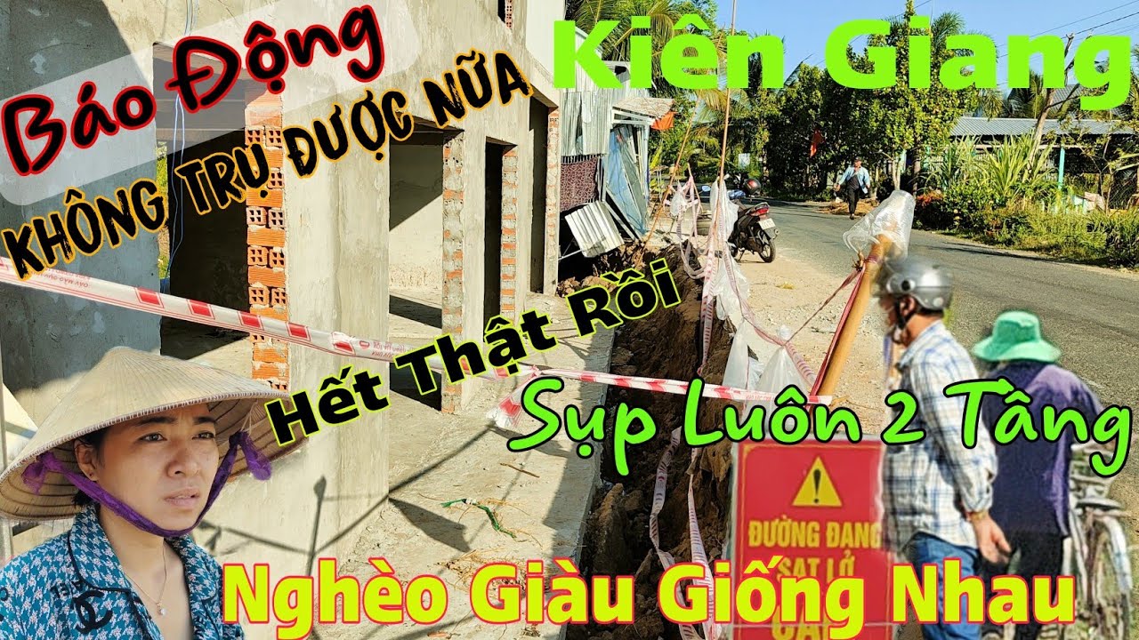 Báo Động Kiên Giang Sụp Lún Luôn Nhà 2 Tầng Bà Con Không Trụ Được Nữa Rồi Nghèo Giàu Đều Khóc