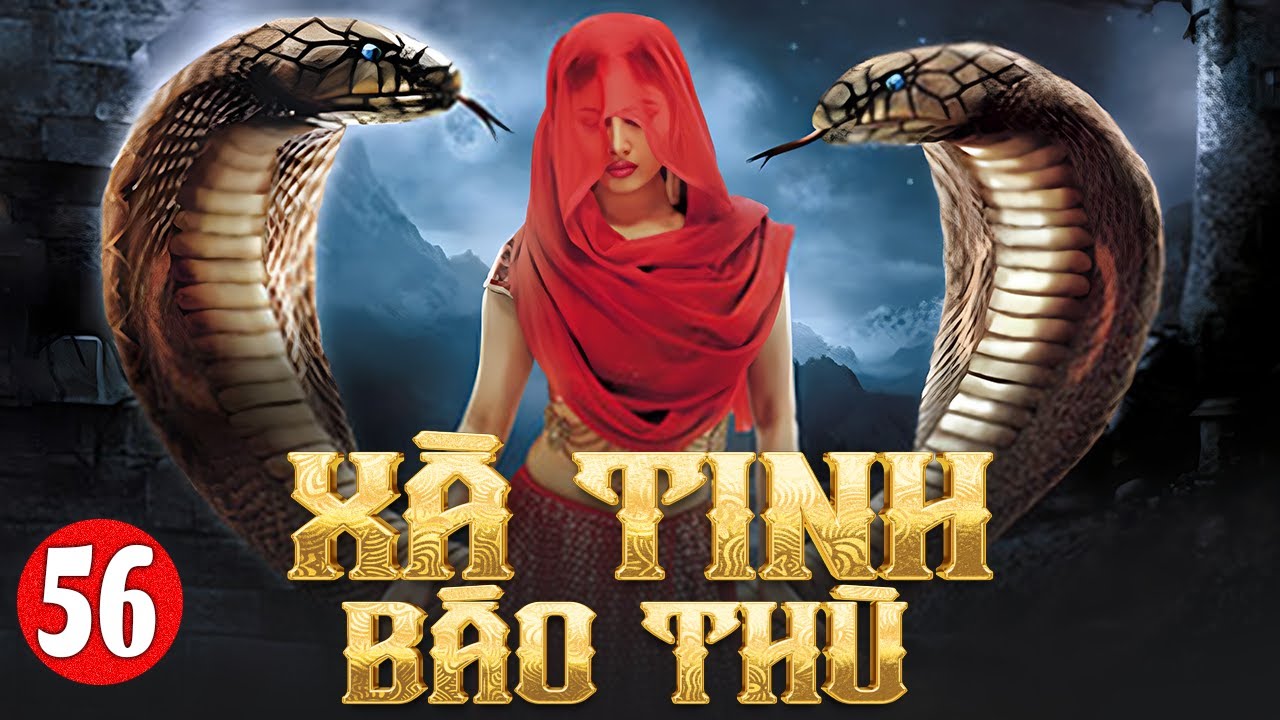 Xà Tinh Báo Thù - Tập 56 | Phim Truyền Hình Ấn Độ Lồng Tiếng Hay Nhất