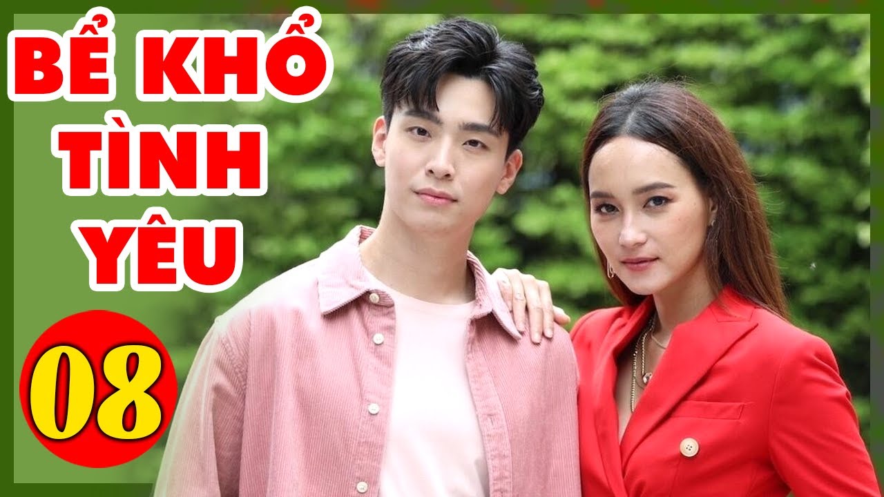 Phim Thái Lan Lồng Tiếng | BỂ KHỔ TÌNH YÊU - TẬP 8 | Phim Tình Cảm Thái Lan Mới Nhất