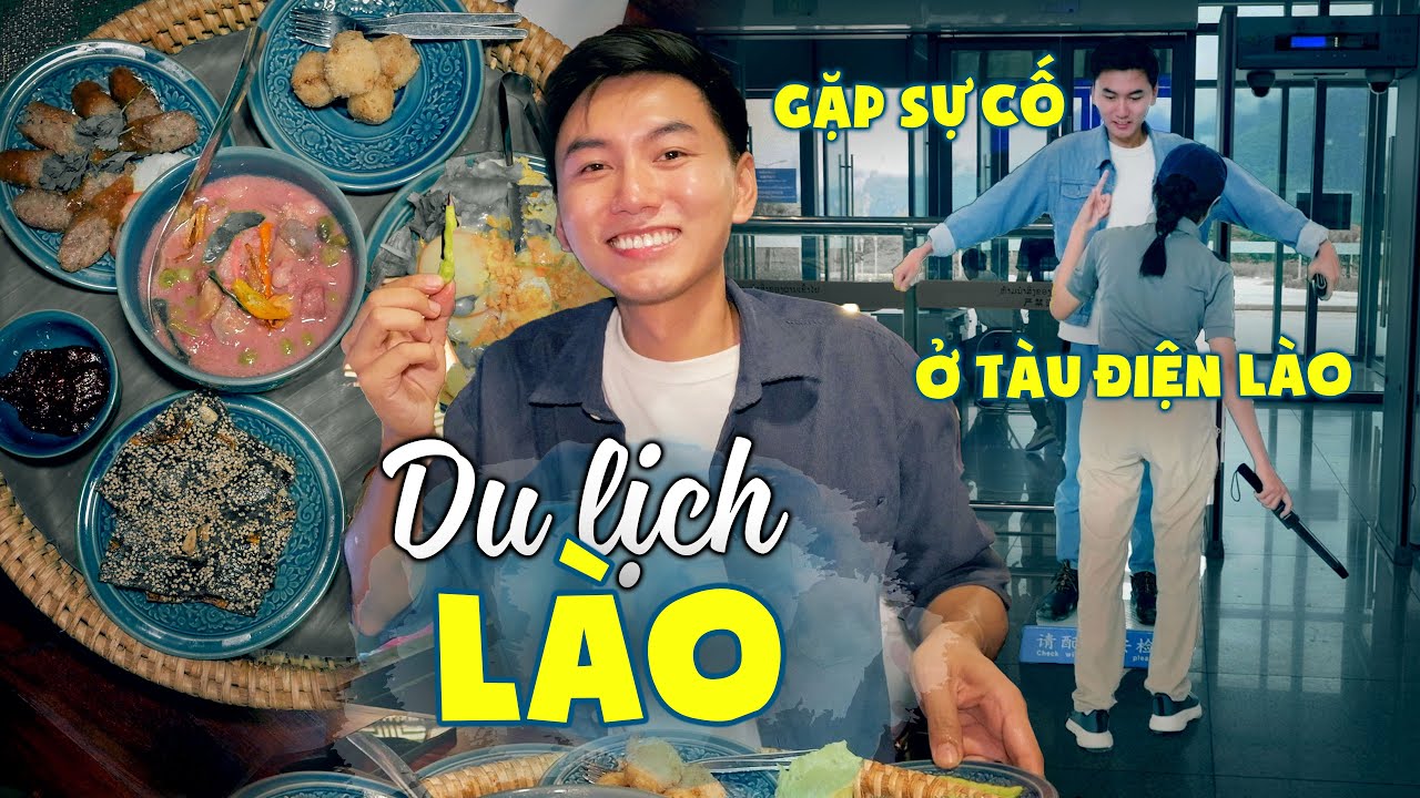 Hú hồn ở tàu điện Lào đến Luang Prabang |Du lịch ẩm thực Lào #3