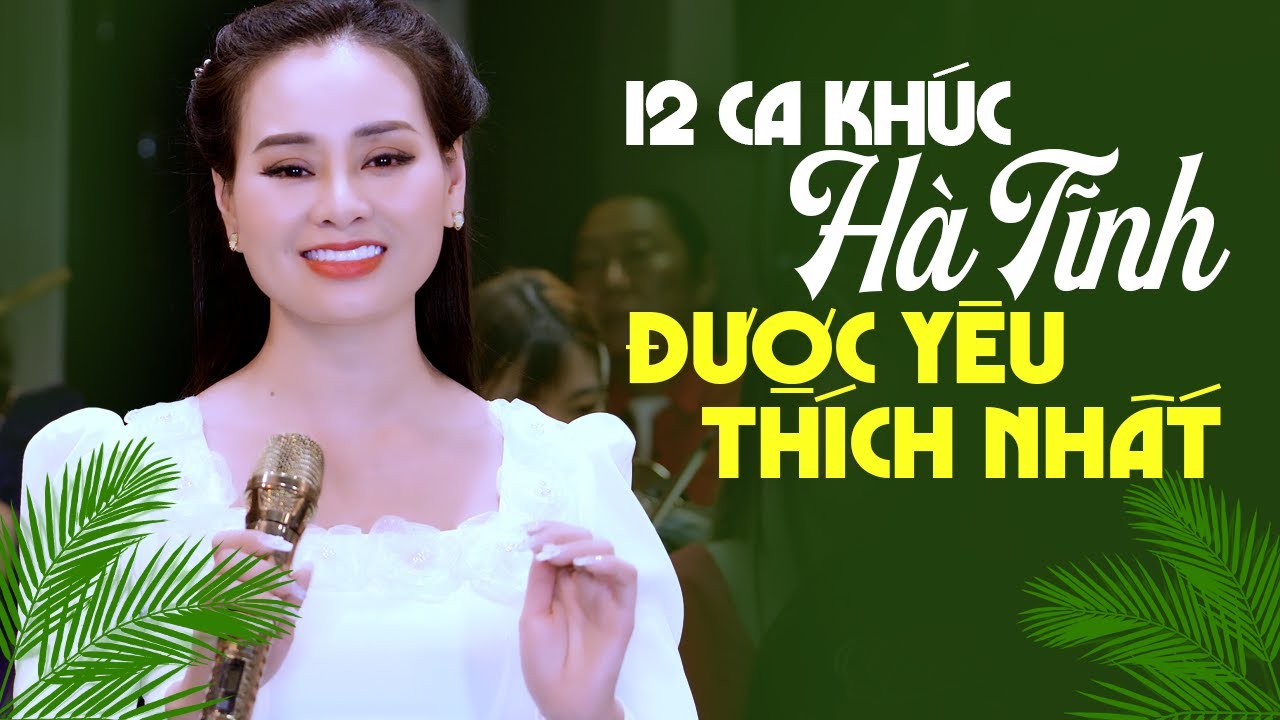 12 Bài Hát Về Hà Tĩnh Được Triệu Người Yêu Thích 🍂 Về Hà Tĩnh Người Ơi CÀNG NGHE CÀNG HAY