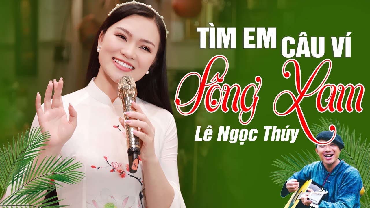 Tìm Em Câu Ví Sông Lam 🔆 LÊ NGỌC THÚY Đốn Tim Người Nghe Khi Hát Siêu Hit Của A Páo