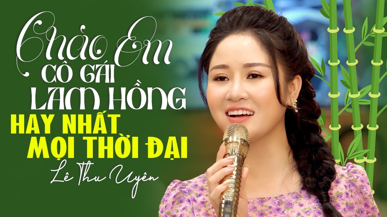 Liên Khúc CHÀO EM CÔ GÁI LAM HỒNG🌿 10 Ca Khúc Nhạc Đỏ Cách Mạng Hay Nhất Mọi Thời Đại