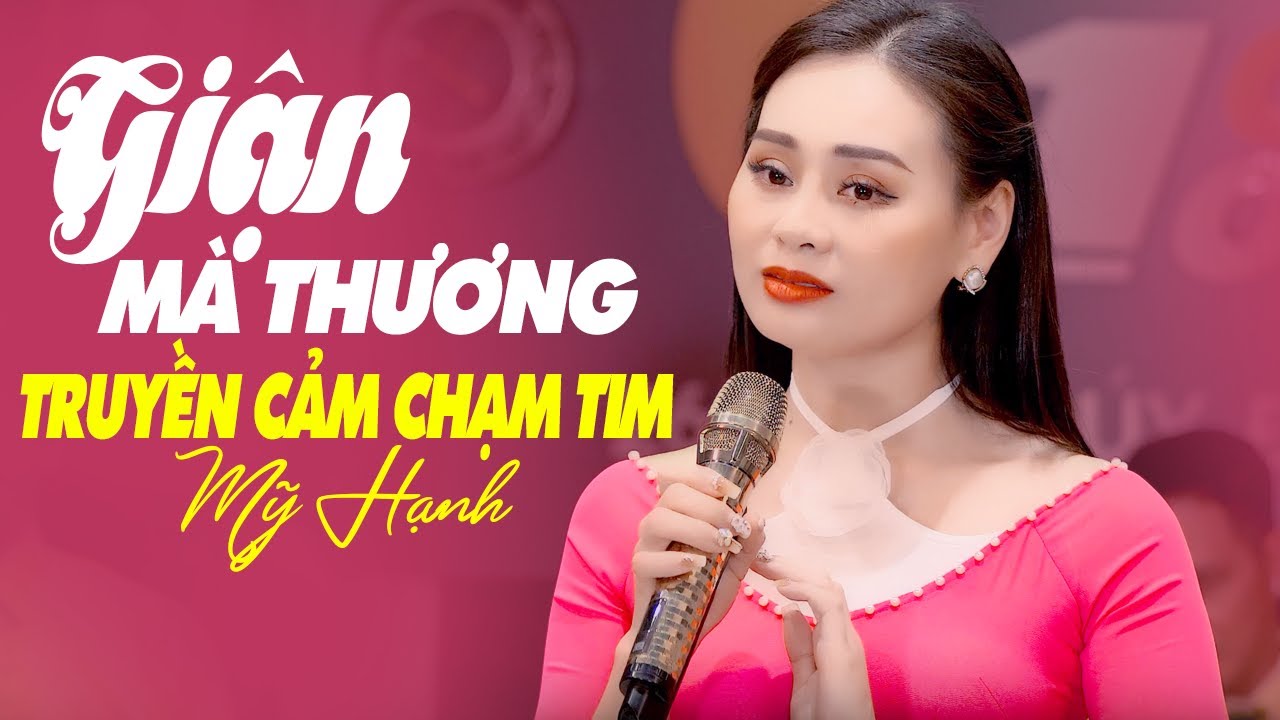 Giọng Hát Truyền Cảm GIẬN MÀ THƯƠNG Mỹ Hạnh Chạm Đến Trái Tim Triệu Người