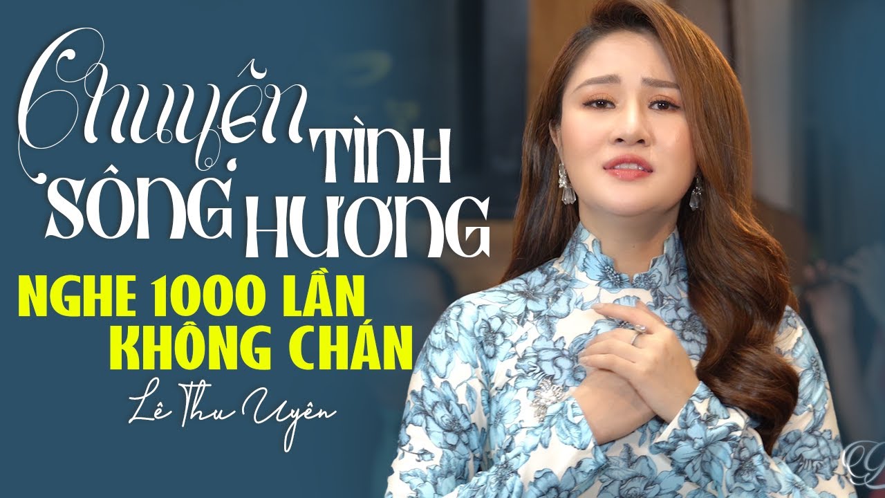 Chuyện Tình Sông Hương, Thương Về Cố Đô 🎶 10 Bài Trữ Tình Xứ Huế Nghe 1000 Lần Không Chán