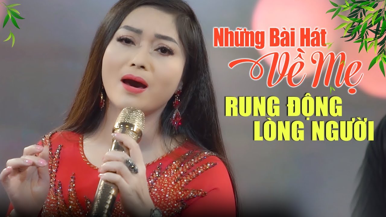 Tuyển Chọn Những Bài Hát Về Mẹ Rung Động Lòng Người - Công cha nghĩa mẹ suốt đời nào quên