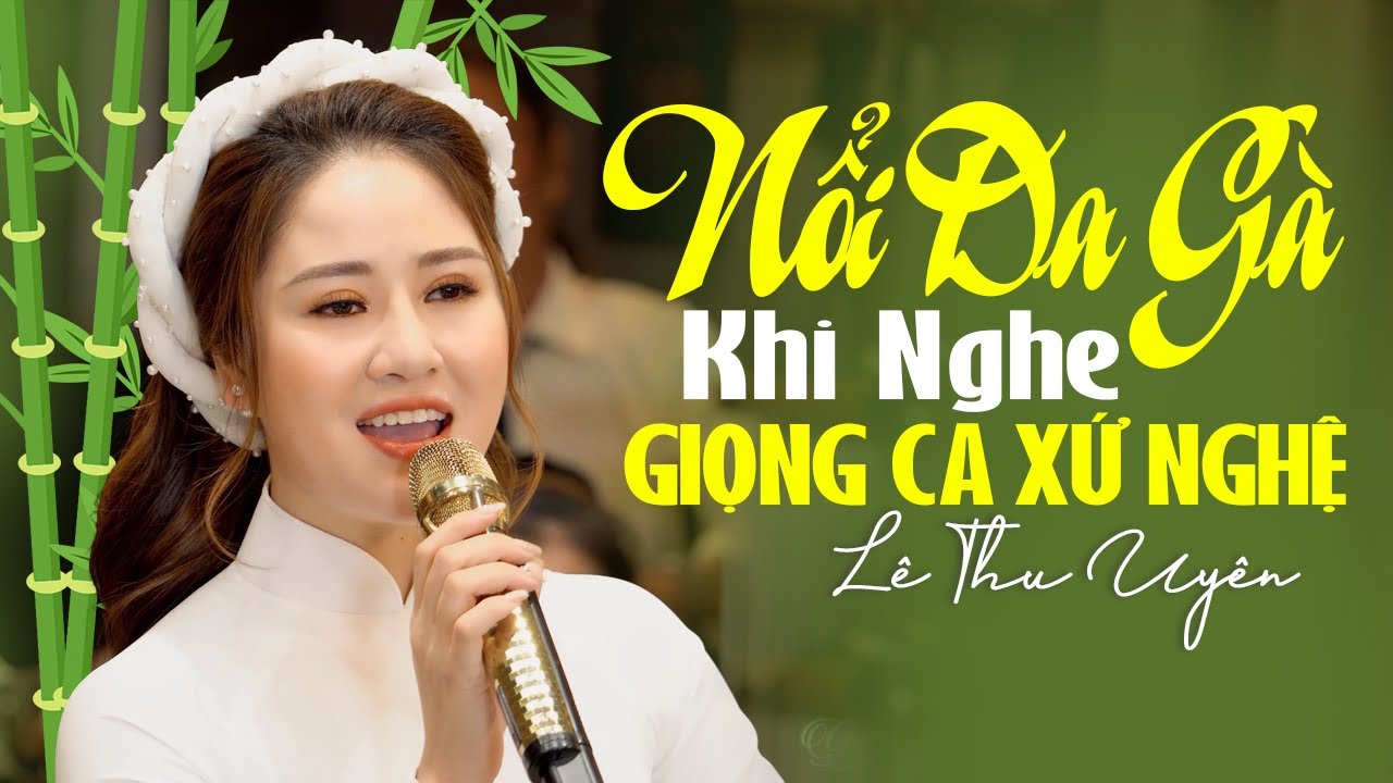 Quảng Bình Quê Ta Ơi, Về Quê 🌷 Nổi Da Gà Khi Nghe Giọng Ca Xứ Nghệ LÊ THU UYÊN