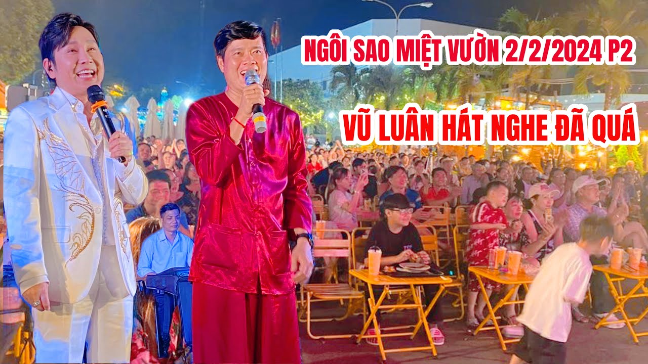 Ngôi Sao Miệt Vườn 2/2/2024 P2: NSƯT Vũ Luân hát quá hay bà con đòi hát tới sáng luôn