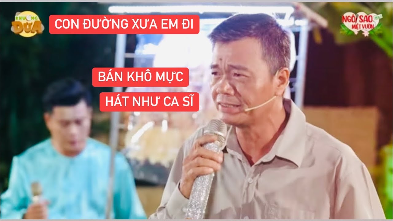 Con Đường Xưa Em Đi| Anh bán khô mực hát quá ngọt ngào tình cảm khiến bao trái tim phải thổn thức