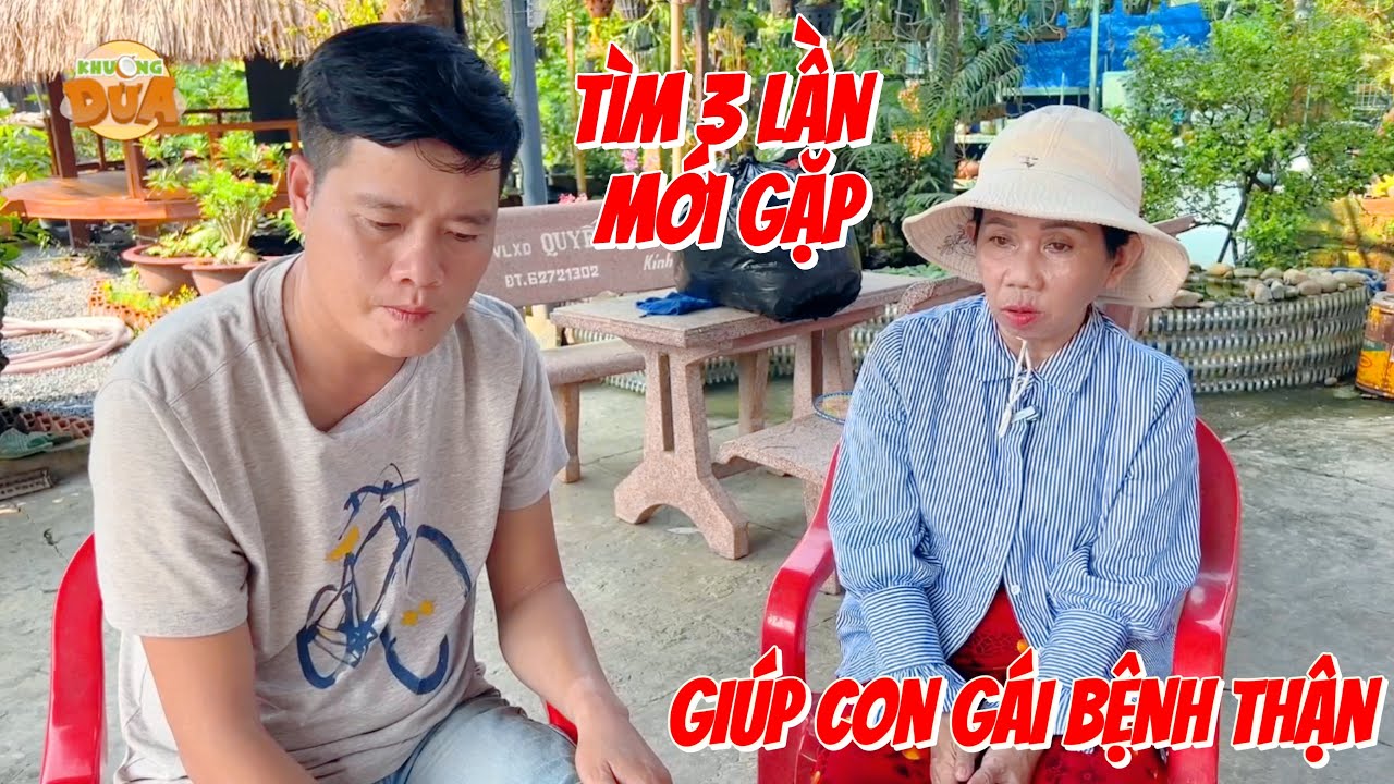 Cô tạp vụ 3 lần tìm Khương Dừa nhờ giúp con bệnh thận giai đoạn cuối