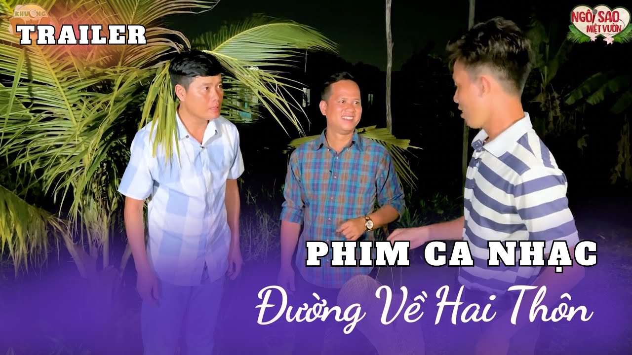 Phim Ca Nhạc Đường Về Hai Thôn Trailer| Khương Dừa bị ăn đòn khi dẫn bạn thân đi “QUÁN ĂN EM ÚT”